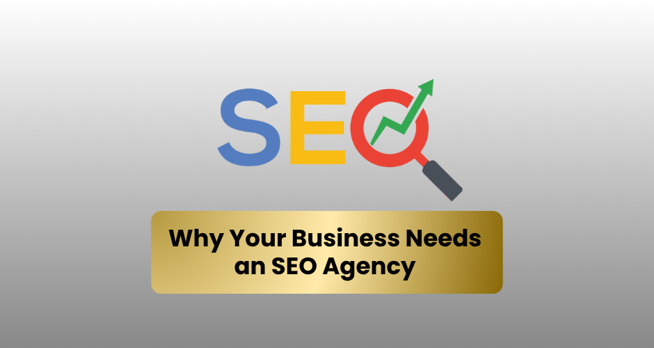 Why Your Business Needs an SEO Agency: 5 Data-Driven Reasons